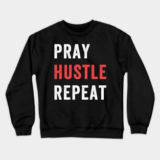 Entrepreneur Gifts Pray Hustle Repeat Crewneck Sweatshirt